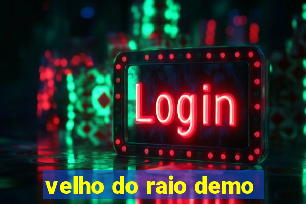 velho do raio demo